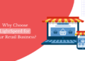 Top Reasons Why You Should Choose Lightspeed for Your Retail Business